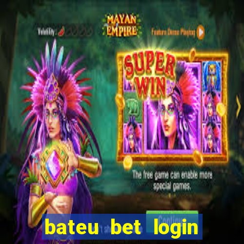 bateu bet login entrar na minha conta